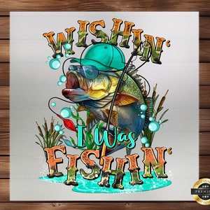 Wishin&#39; I Was Fishin&#39; Hunting DTF Transfer, Outdoor Enthusiast Design, Easy Application, Perfect for Custom Apparel, Ready to Press