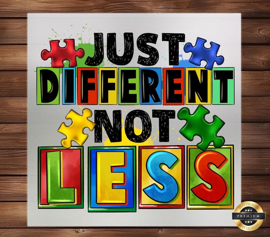 Just Different Not Less DTF Transfer: Autism Awareness DIY Apparel - Etsy