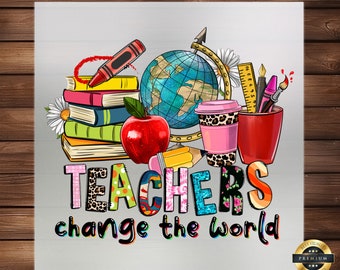 Teachers Change the World DTF Transfer: Teacher Apparel Iron-on Decal