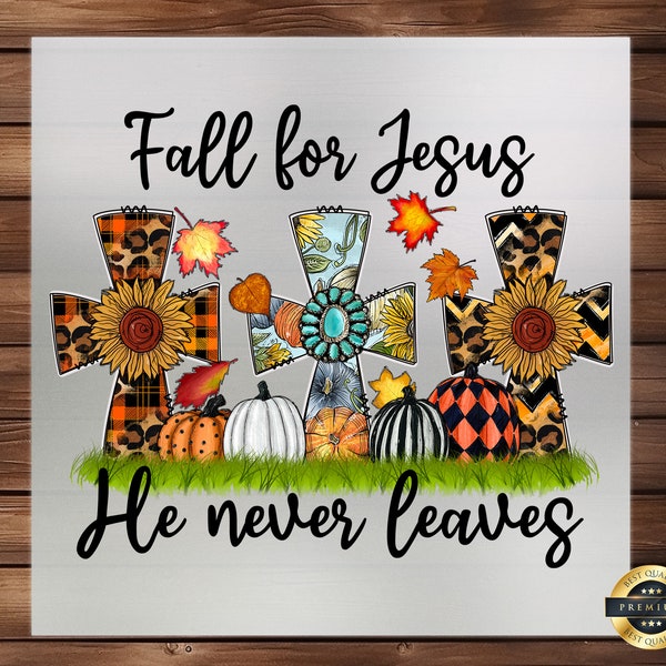 Fall for Jesus, He Never Leaves DTF Transfer, Inspirational Design, Easy Apply, Durable Print, Ideal for Faithful Expression