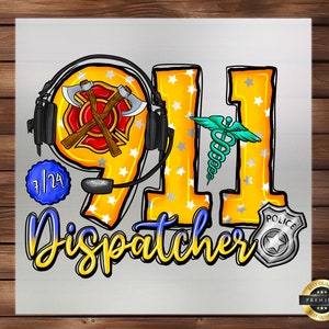 May include: A yellow and orange graphic design with the number 911 and the word "Dispatcher" in a colorful font. The number 9 is decorated with a firefighter's helmet and crossed axes. The number 1 is decorated with a medical symbol. The number 1 is decorated with a police badge. The design includes the text "7/24" in a blue circle.