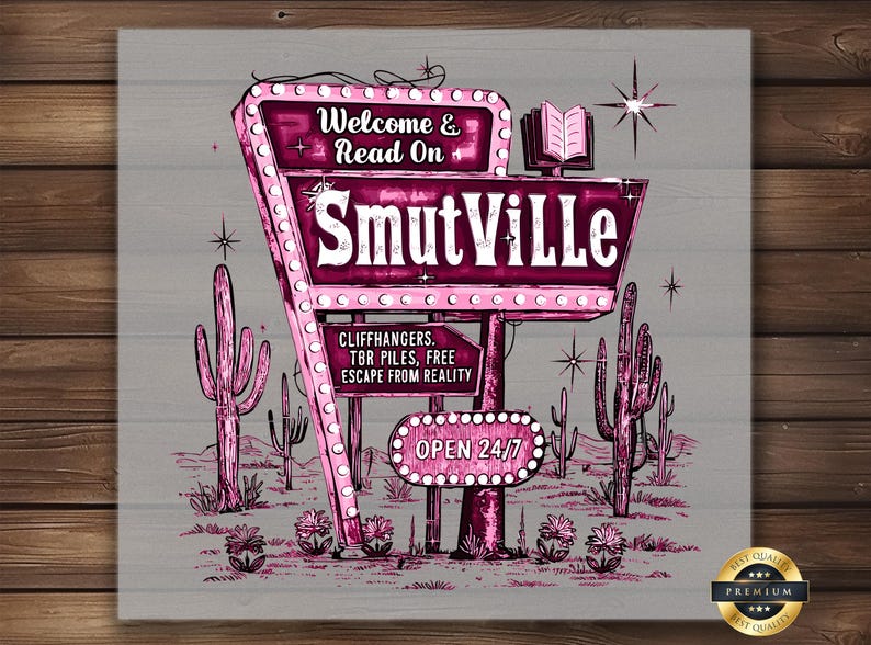May include: A pink and purple neon sign with the words "Welcome & Read On SmutVille" and the text "Cliffhangers. TBR Piles, Free Escape From Reality" and "Open 24/7". The sign is in a desert setting with cacti.