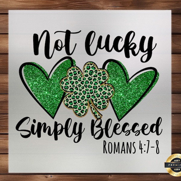 Not Lucky, Simply Blessed DTF Transfer, Inspirational Addition for Your Crafts, Easy Application, Uplifting Print, Ready to Press