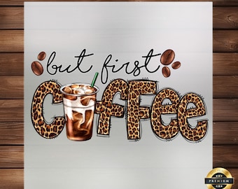 But First, Coffee DTF Transfer: Leopard Print Coffee Lover's Apparel