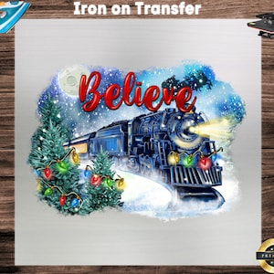 Believe Polar Express DTF, Christmas Design, Christmas DTF,  Train Dtf,  Transfer Ready to Press, Direct to Film Transfer, Iron on Transfers