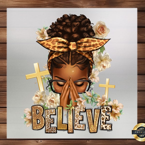 Believe Praying Afro Messy Bun DTF Transfer - Inspirational Design - High-Quality Print, Easy Application for Empowering Style