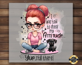 Attitude Girl DTF Transfer: Funny Iron-On Design