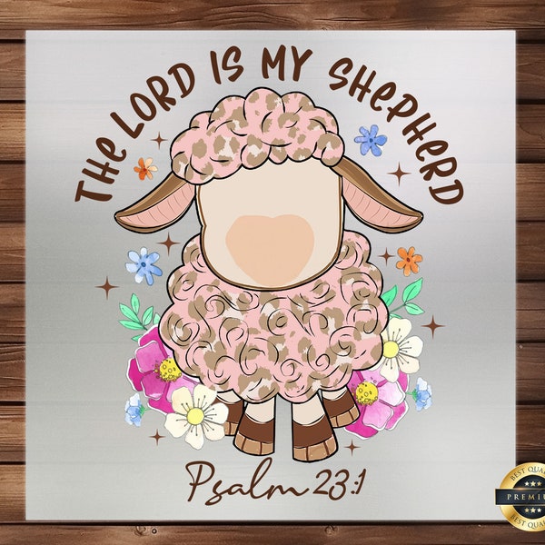 The Lord is My Shepherd DTF Transfer, Inspirational Biblical Verse Print for Apparel, Easy Application, Faith-Based Events and Everyday Wear