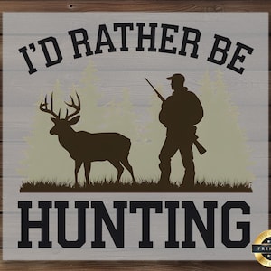 I&#39;d Rather Be Hunting DTF Transfer, Deer and Hunter Iron-On Design, Perfect for DIY Hunting Apparel, Rustic Outdoor Craft, Ready to Press