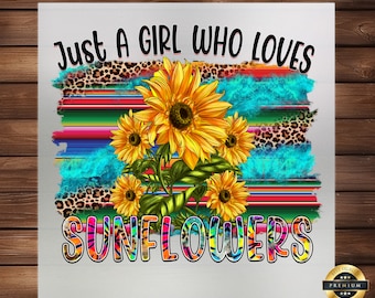 Just a Girl Who Loves Sunflowers DTF Transfer - Floral Charm, Ready to Press, Iron On