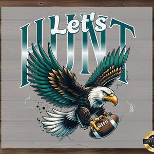 Let’s Hunt DTF Transfer, Fierce Eagle Football Design, Ready to Press, DIY Game Day Shirt, Sports Team Art, Bold Graphic Print