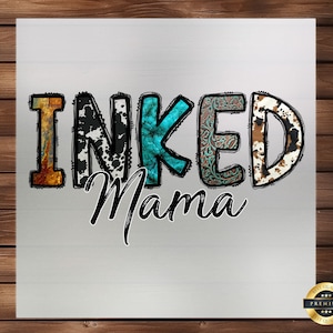 May include: A white background with the word "INKED" in large, colorful letters. Each letter is made of a different patterned fabric. The word "Mama" is written in black script below the word "INKED".