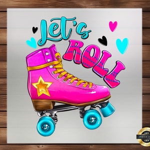 Let&#39;s Roll Skate DTF Transfer, Add a Touch of Skating Excitement to Your Creations, Ready to Press, Hoodie DTF Print, Detailed Fabric Art