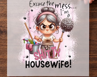 Funny Housewife DTF Transfer, Excuse the Mess Cleaning Humor Ready To Press