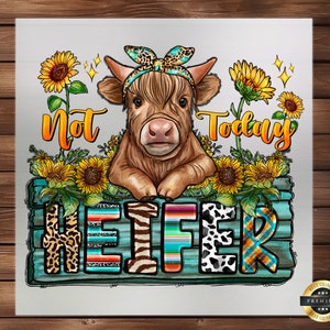 Not Today Heifer Cow DTF Transfer, Sassy & Humorous Design, High-Quality Print, Easy Application for a Playful, Bold Look