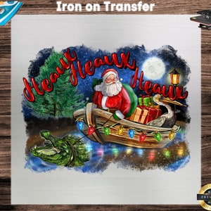 Heaux Heaux Heaux Christmas Louisiana Swamp DTF ,Santa Claus DTF, Transfer Ready to Press, Direct to Film Transfer, Iron on Transfers