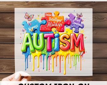 May include: A colorful iron-on transfer with the word "AUTISM" in large, vibrant letters. The design includes puzzle pieces and butterflies, with the phrases "Unique, Intelligent, Always, and Sometimes." The text "SHIPS TODAY" and "CUSTOM IRON-ON READY TO PRESS" are also visible.