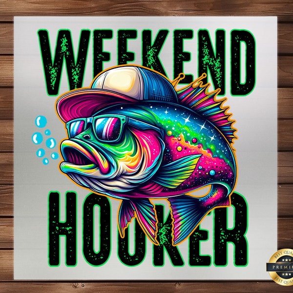 Weekend Hooker DTF Transfer, Colorful Fish Design, Easy Application, Playful Angling Graphics for Apparel, Ready to Press, Hoodie DTF Print