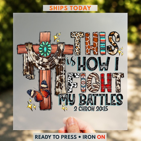 This Is How I Fight My Battles DTF Transfer, Christian Faith Print