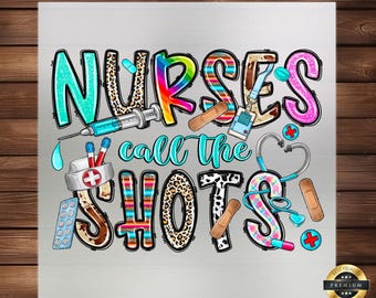 Nurse Call The Shots DTF Transfer: Fun Medical Apparel Design