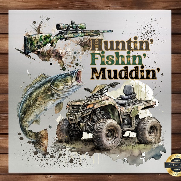 Huntin Fishin Muddin DTF Transfer, Outdoor Adventure Design, Perfect for Off-Road Enthusiasts, Versatile Accent for Custom Apparel