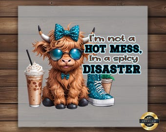Spicy Disaster Highland Cow DTF Transfer: Funny Mess Quote