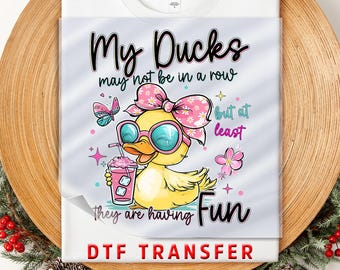 My Ducks DTF Transfer: Funny Duck Quote Illustration