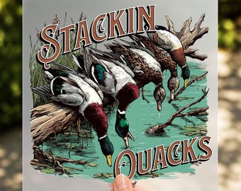 Stackin Quacks DTF Transfer, Funny Duck Hunting Shirt Design
