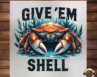 Give 'Em Shell Crabbing DTF Transfer: Nautical Crab Graphic