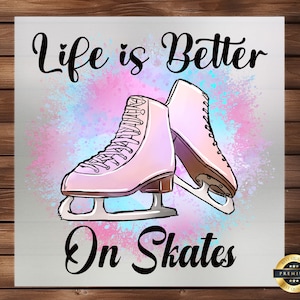 Life is Better on Skates DTF Transfer, Roller Skating Design for Skaters, Perfect Custom Tees & Skating Enthusiast Apparel, Ready-to-Press