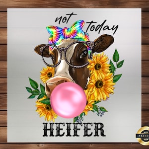 Not Today Heifer DTF Transfer: Sassy Heifer Design, Witty Farm Life Decal, Humorous Cow Applique for DIY Enthusiasts