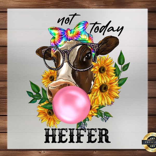 Not Today Heifer DTF Transfer: Sassy Heifer Design, Witty Farm Life Decal, Humorous Cow Applique for DIY Enthusiasts