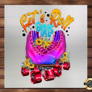 Let&#39;s Roll Girls DTF Transfer - Empower Your Creations with Groovy Roller Skate Girl Power