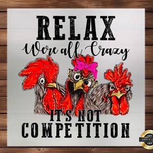 Relax We're All Crazy Chickens DTF Transfer: Playful Iron-On Design