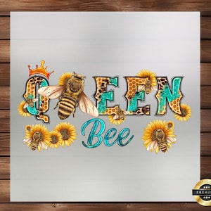 May include: A turquoise and gold graphic design with the word "Queen Bee" surrounded by bees and sunflowers.
