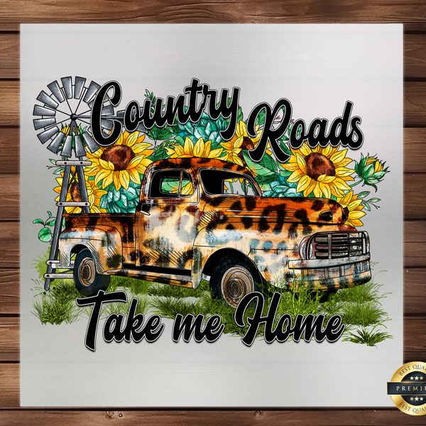 Country Roads Take Me Home DTF Transfer - Embrace Nostalgia with This High-Quality, Easy-to-Apply Iron-On Design Rural and Country Lovers