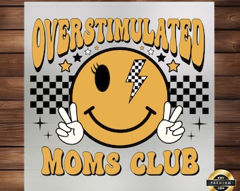 Overstimulated Moms Club DTF Transfer: Humorous Mom Life Apparel