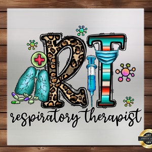 May include: A graphic design featuring the letters "RT" in a colorful, stylized font. The "R" is leopard print and the "T" is blue and white striped. The design also includes a syringe, a pair of lungs, and a red cross. The text "respiratory therapist" is below the letters.