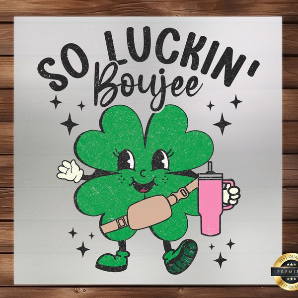 So Luckin' Boujee St. Patrick's Day DTF Transfer, Chic Irish Theme, Easy-to-Apply, Elegant Print for Stylish Celebrations, Ready to Press