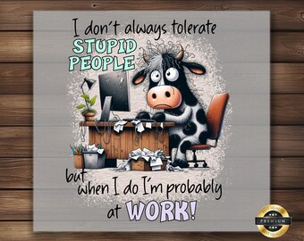 Funny Cow DTF Transfer: Sarcastic Work Humor Print