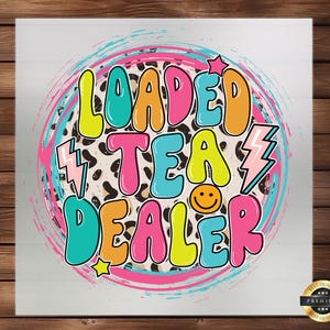 Loaded Tea Dealer DTF Transfer: Vibrant Beverage Design