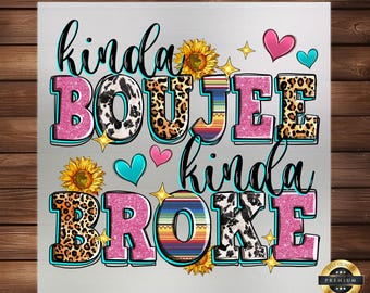 Kinda Boujee Kinda Broke DTF Transfer: Fun, Relatable Design
