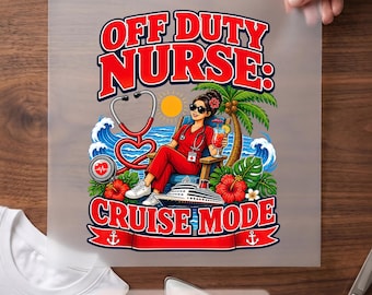 Off Duty Nurse Cruise Mode 2026 DTF Transfer, Nurse Vacation Iron On Design