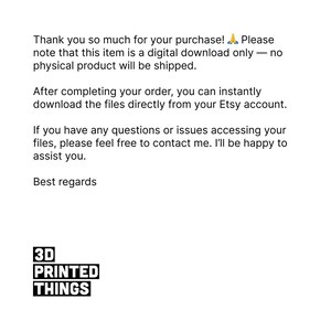 May include: White background with text that reads "Thank you so much for your purchase!" and other details about digital downloads. The text also includes "3D PRINTED THINGS" in a black, bold font.