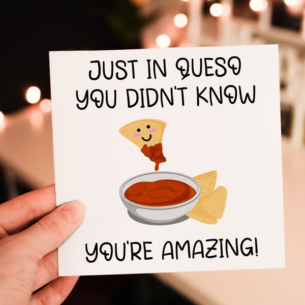 You're Amazing In Queso You Didn't Know Funny Cute Friendship Pun Card