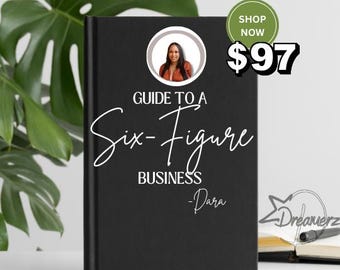 A Guide to Six Figures- Build a Business E-Book