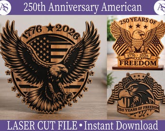 May include: Wooden laser-cut designs celebrating the 250th Anniversary of America. The designs feature an eagle, the American flag, and the years 1776 and 2026. The text "250 Years of Freedom" is also included. The words "Laser Cut File • Instant Download" are also present.