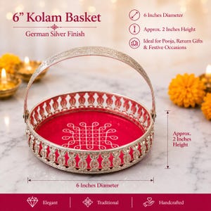 May include: A round basket with a German silver finish and a swing handle. The interior base is bright red with a white geometric Kolam pattern. The basket has a 6-inch diameter and is approximately 2 inches in height as indicated by text.