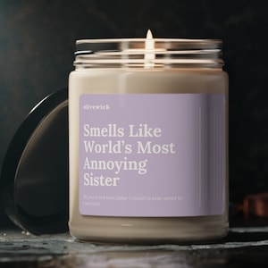 Smells Like The Worlds Most Annoying Sister Eco-Friendly Candle Gift Funny Gift Idea for Sister Prank Sister Candle Gift Appreciation Gift