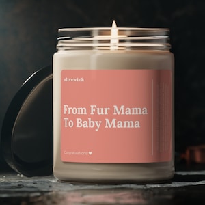 From Fur Mama To Baby Mama Congratulations! 9oz Eco-Friendly Candle Gift Funny Pregnancy Pregnant Baby Shower Present Congrats New Mom To Be
